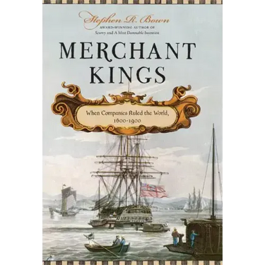 Merchant Kings: When Companies Ruled the World, 1600--1900