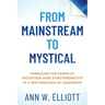 From Mainstream to Mystical: Embracing the Power of Intuition and Synchronicity in a New Paradigm of Leadership
