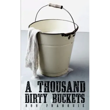 A Thousand Dirty Buckets