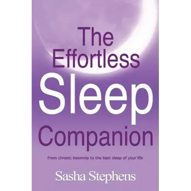 The Effortless Sleep Companion: From Chronic Insomnia to the Best Sleep of Your Life