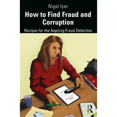How to Find Fraud and Corruption: Recipes for the Aspiring Fraud Detective
