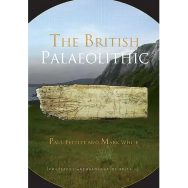 The British Palaeolithic: Human Societies at the Edge of the Pleistocene World