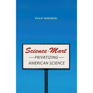 Science-Mart: Privatizing American Science