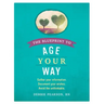 The Blueprint to Age Your Way: Gather your information. Document your wishes. Avoid the unthinkable.