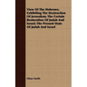 View Of The Hebrews; Exhibiting The Destruction Of Jerusalem; The Certain Restoration Of Judah And Israel; The Present State Of Judah And Israel