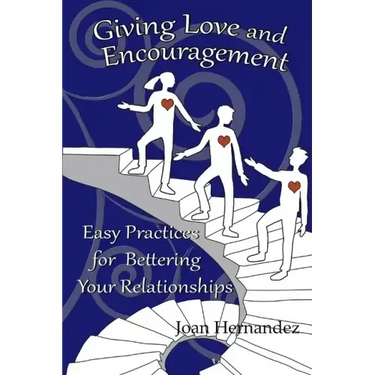 Giving Love and Encouragement: Easy Practices for Bettering Relationships