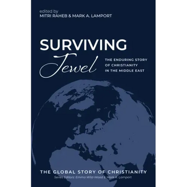 Surviving Jewel: The Enduring Story of Christianity in the Middle East