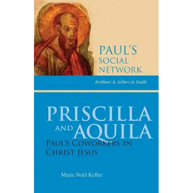 Priscilla and Aquila: Paul's Coworkers in Christ Jesus