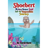 Shoebert: A Very Brave Seal and The Impossible Journey