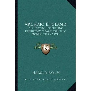 Archaic England: An Essay in Deciphering Prehistory from Megalithic Monuments V2 1919