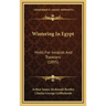 Wintering In Egypt: Hints For Invalids And Travelers (1895)
