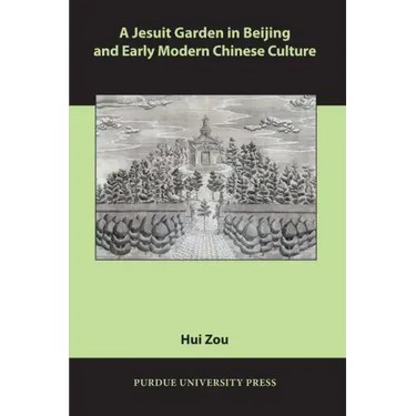 A Jesuit Garden in Beijing and Early Modern Chinese Culture