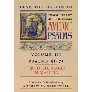 Quid Gloriaris Militia (Denis the Carthusian's Commentary on the Psalms): Vol. 3 (Psalms 51-75)