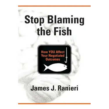 Stop Blaming the Fish: How YOU Affect Your Negotiated Outcomes