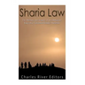 Sharia Law: The History and Legacy of the Religious Laws that Governed Islamic Societies