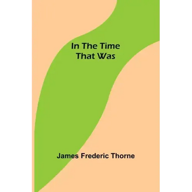 In the Time That Was