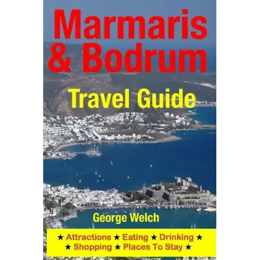 Marmaris & Bodrum Travel Guide: Attractions, Eating, Drinking, Shopping & Places To Stay