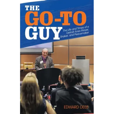 The Go-To Guy: The Life and Times of a Detroit-Area Mover, Shaker, and Peacemaker