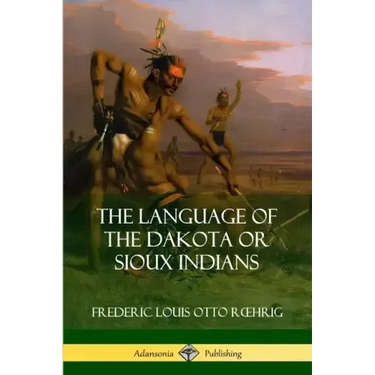 The Language of the Dakota or Sioux Indians