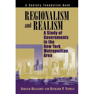 Regionalism and Realism: A Study of Governments in the New York Metropolitan Area