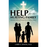 Help for the Hurting Family: Building Strong Families in a Chaotic World
