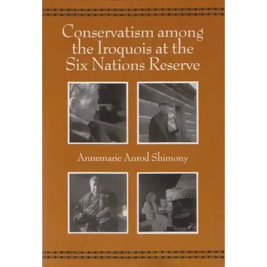 Conservatism Among the Iroquois at the Six Nations Reserve