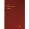 The Enchanted Castle: in large print