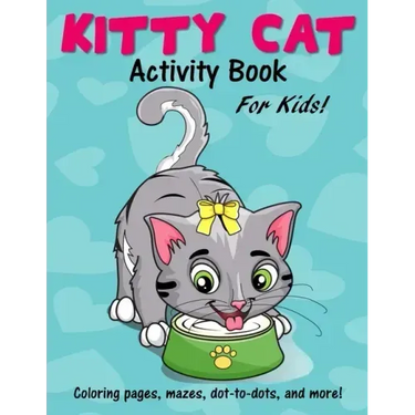Kitty Cat Activity Book for Kids: Cute Coloring Pages, Mazes, Dot to Dot Games and More!