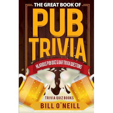 The Great Book of Pub Trivia: Hilarious Pub Quiz & Bar Trivia Questions