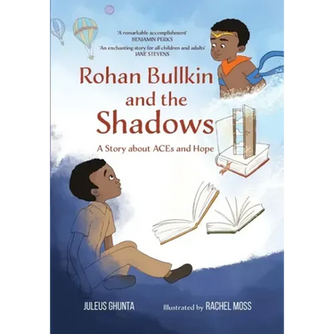 Rohan Bullkin and the Shadows: A Story about ACEs and Hope