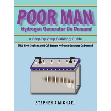 Poor Man Hydrogen Generator On Demand: SMCS HHO Stephens Multi Cell Systems Hydrogen Generator On Demand
