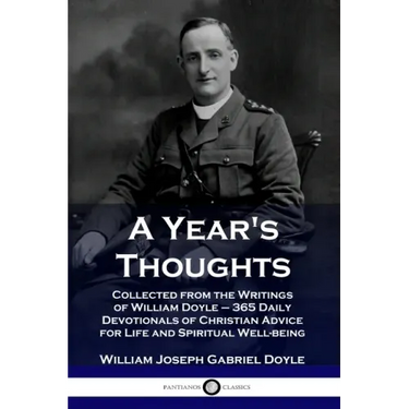 A Year's Thoughts: Collected from the Writings of William Doyle - 365 Daily Devotionals of Christian Advice for Life and Spiritual Well-being