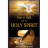 How to Walk with the Holy Spirit: Understanding the Personality of the Holy Spirit