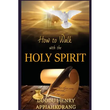 How to Walk with the Holy Spirit: Understanding the Personality of the Holy Spirit