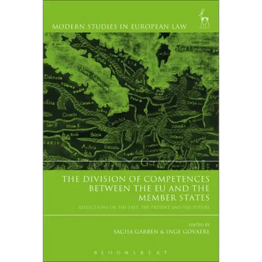 The Division of Competences between the EU and the Member States: Reflections on the Past, the Present and the Future