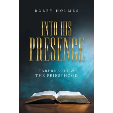 Into His Presence: Tabernacle & the Priesthood