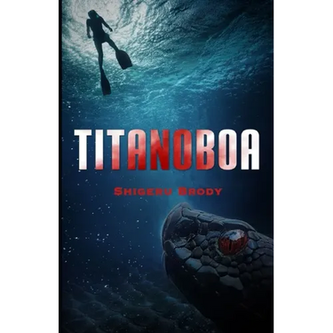 Titanoboa: A Novel of Deep Terror