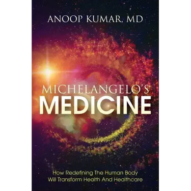 Michelangelo's Medicine: how redefining the human body will transform health and healthcare