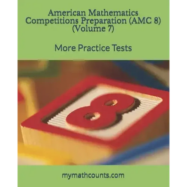 American Mathematics Competitions (AMC 8) Preparation (Volume 7): More Practice Tests