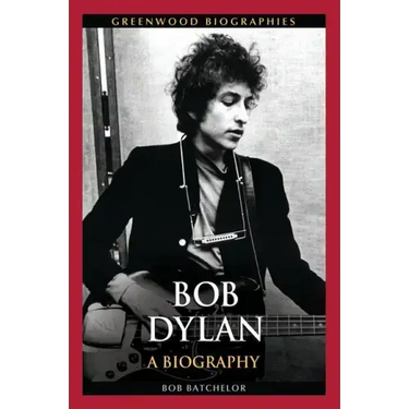Bob Dylan: A Biography