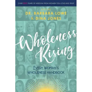Wholeness Rising: Every Woman's Wholeness Handbook