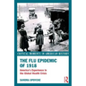The Flu Epidemic of 1918: America's Experience in the Global Health Crisis