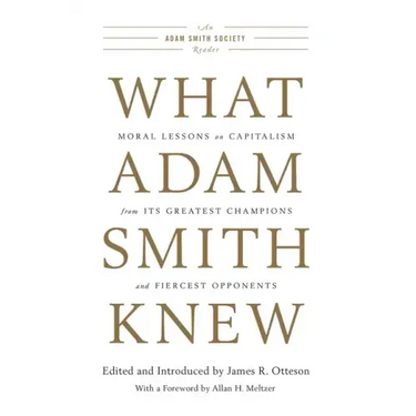 What Adam Smith Knew: Moral Lessons on Capitalism from Its Greatest Champions and Fiercest Opponents