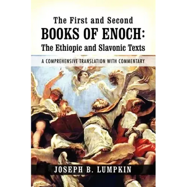 The First and Second Books of Enoch: The Ethiopic and Slavonic Texts: A Comprehensive Translation with Commentary