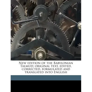 New Edition of the Babylonian Talmud; Original Text, Edited, Corrected, Formulated and Translated Into English Volume 1