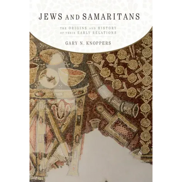 Jews and Samaritans: The Origins and History of Their Early Relations
