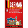 German Short Stories: 11 Simple Stories for Beginners Who Want to Learn German in Less Time While Also Having Fun