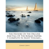 The History of the Decline and Fall of the Roman Empire, 7: Complete in Eight Volumes...