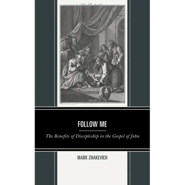 Follow Me: The Benefits of Discipleship in the Gospel of John