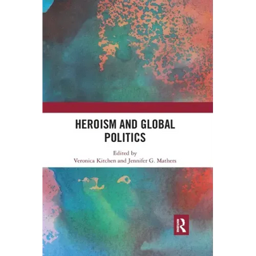 Heroism and Global Politics
